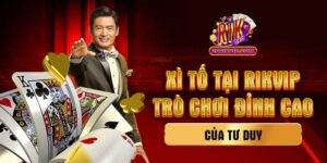 Xì Tố Rik – Trò Chơi Đỉnh Cao Của Tư Duy Chiến Thắng